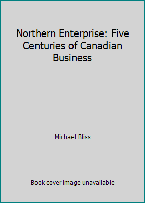 Northern Enterprise: Five Centuries of Canadian... 0771015690 Book Cover