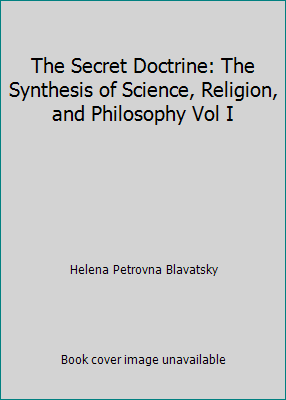 The Secret Doctrine: The Synthesis of Science, ... 1507726155 Book Cover