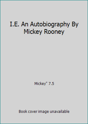 I.E. An Autobiography By Mickey Rooney B002KMVPGY Book Cover
