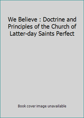 We Believe : Doctrine and Principles of the Chu... 0974879037 Book Cover