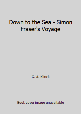 Down to the Sea - Simon Fraser's Voyage B001H1HSCY Book Cover