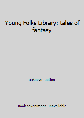 Young Folks Library: tales of fantasy B000LI3SQ4 Book Cover
