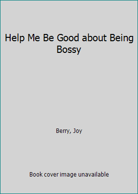 Help Me Be Good about Being Bossy 1605771260 Book Cover