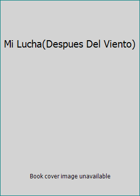 Mi Lucha(Despues Del Viento) [Spanish] 8497332180 Book Cover