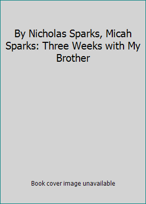 By Nicholas Sparks, Micah Sparks: Three Weeks w... B004S7XVCA Book Cover