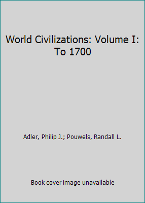 World Civilizations: Volume I: To 1700 0357364244 Book Cover