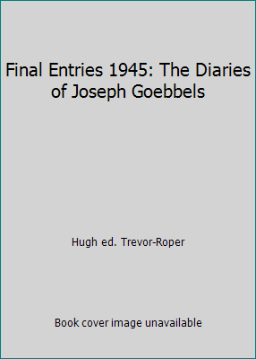 Final Entries 1945: The Diaries of Joseph Goebbels B000GPTJP6 Book Cover