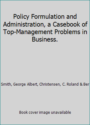Policy Formulation and Administration, a Casebo... B000KZGFP4 Book Cover