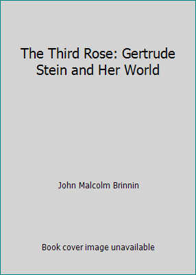 The Third Rose: Gertrude Stein and Her World B0006BTONC Book Cover