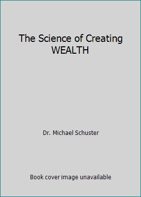 The Science of Creating WEALTH 0981515207 Book Cover