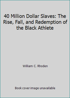 40 Million Dollar Slaves: The Rise, Fall, and R... 1435282116 Book Cover