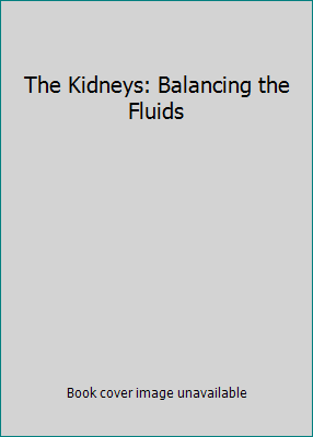 The Kidneys: Balancing the Fluids 0920269966 Book Cover