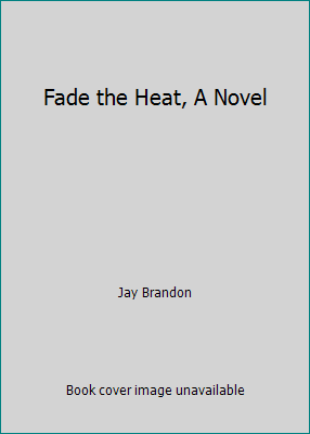 Fade the Heat, A Novel B001W56HXG Book Cover