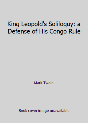 King Leopold's Soliloquy: a Defense of His Cong... 1987452488 Book Cover