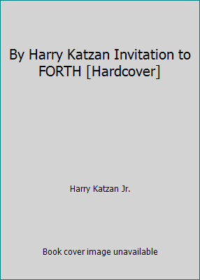 By Harry Katzan Invitation to FORTH [Hardcover] B00SB1Q09U Book Cover
