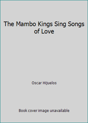 The Mambo Kings Sing Songs of Love B000NNZQLW Book Cover
