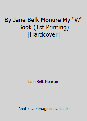 By Jane Belk Monure My "W" Book (1st Printing) ... B00RWRPTJ6 Book Cover