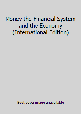 Money the Financial System and the Economy (Int... 0321469542 Book Cover