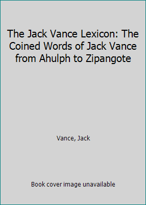 The Jack Vance Lexicon: The Coined Words of Jac... 0809502038 Book Cover