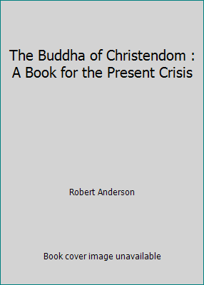 The Buddha of Christendom : A Book for the Pres... 1883228255 Book Cover