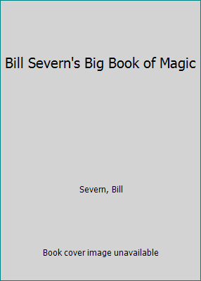 Bill Severn's Big Book of Magic 0679205349 Book Cover