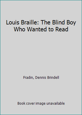 Louis Braille: The Blind Boy Who Wanted to Read 0382394690 Book Cover