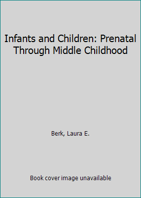 Infants and Children: Prenatal Through Middle C... 0135497310 Book Cover