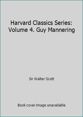 Harvard Classics Series: Volume 4. Guy Mannering B00JLL1V48 Book Cover