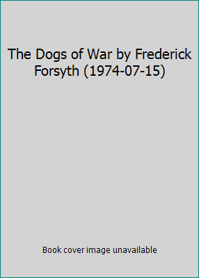 The Dogs of War by Frederick Forsyth (1974-07-15) B01LP36BRQ Book Cover