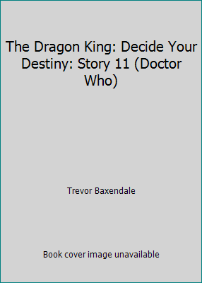 The Dragon King: Decide Your Destiny: Story 11 ... 1856131580 Book Cover