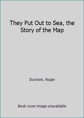 They Put Out to Sea, the Story of the Map B000J6EDNA Book Cover