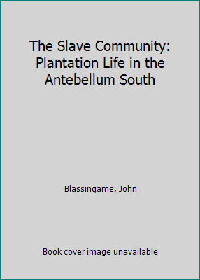 The Slave Community: Plantation Life in the Ant... 0195015835 Book Cover