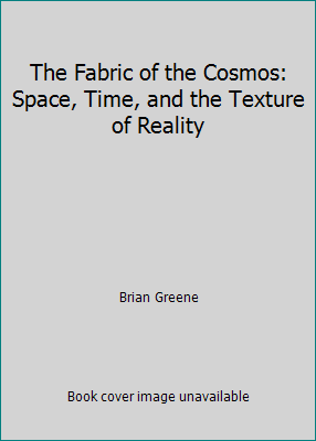 The Fabric of the Cosmos: Space, Time, and the ... 0965900584 Book Cover