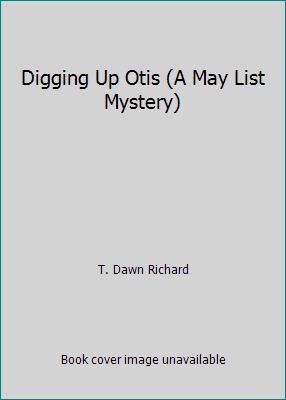 Digging Up Otis (A May List Mystery) 0373266103 Book Cover