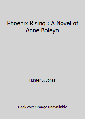 Phoenix Rising : A Novel of Anne Boleyn 8494372149 Book Cover