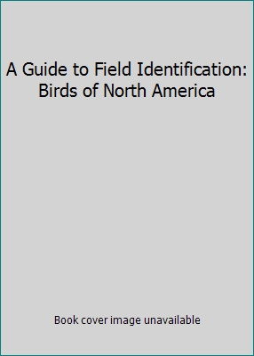 A Guide to Field Identification: Birds of North... B00HWIMVKK Book Cover