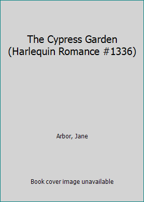 The Cypress Garden (Harlequin Romance #1336) B00KTS4ZTK Book Cover