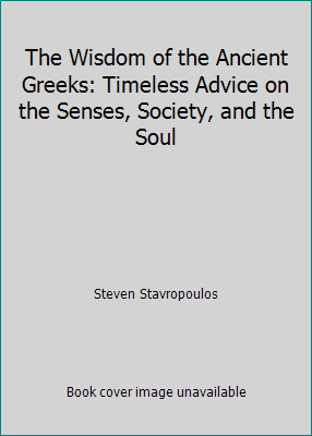 The Wisdom of the Ancient Greeks: Timeless Advi... 0760772908 Book Cover