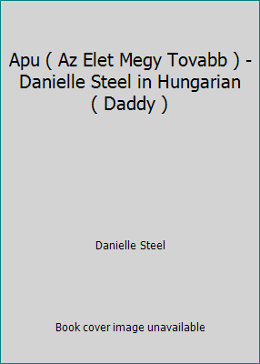 Apu ( Az Elet Megy Tovabb ) - Danielle Steel in... B000K3C77G Book Cover