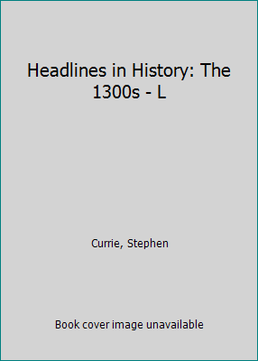 Headlines in History: The 1300s - L 0737705345 Book Cover