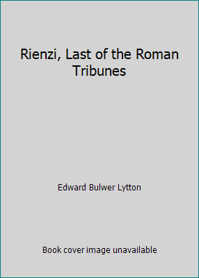 Rienzi, Last of the Roman Tribunes B00YD3YZG0 Book Cover