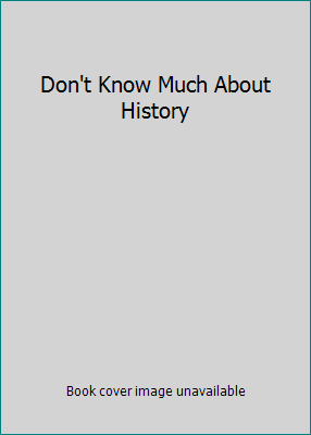 Don't Know Much about History : Everything You ... B001OWIJBU Book Cover