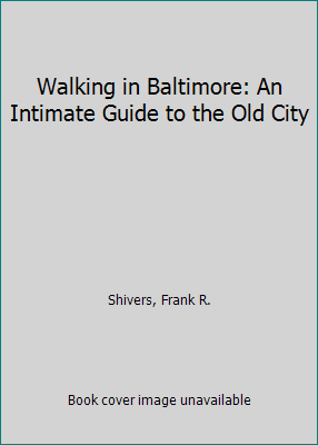 Walking in Baltimore: An Intimate Guide to the ... 0801848725 Book Cover