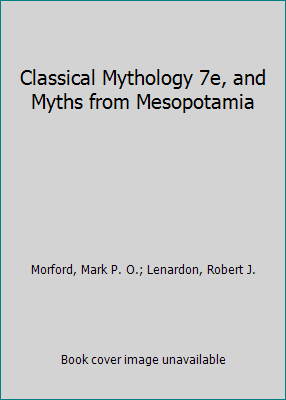 Classical Mythology 7e, and Myths from Mesopotamia 0195219767 Book Cover