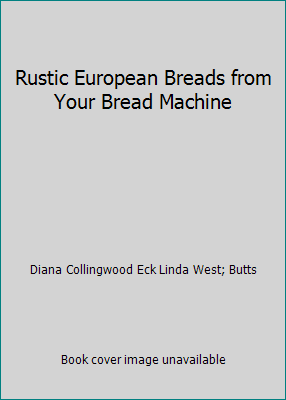 Rustic European Breads from Your Bread Machine 038549761X Book Cover