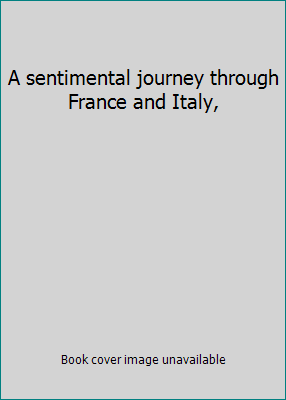 A sentimental journey through France and Italy, B0006AL7EW Book Cover