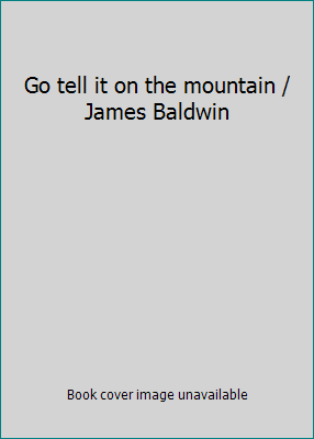Go tell it on the mountain / James Baldwin B00B0K14C2 Book Cover