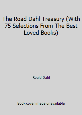 The Road Dahl Treasury (With 75 Selections From... 0439611172 Book Cover