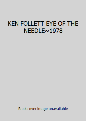 KEN FOLLETT EYE OF THE NEEDLE~1978 B005LT6D24 Book Cover