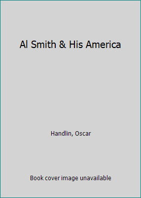 Al Smith & His America B010RDDAJ2 Book Cover